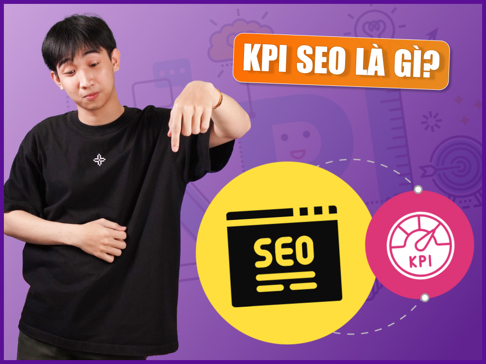 KPI SEO là gì? Các chỉ số đo lường hiệu quả trong dự án SEO