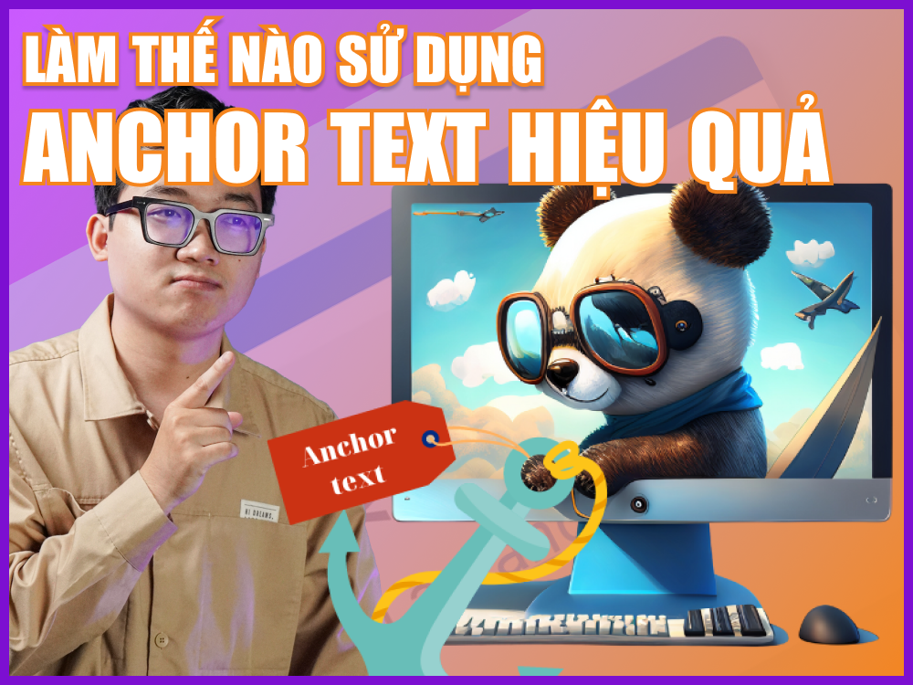 Anchor Text là gì? Hướng dẫn cách sử dụng Anchor Text hiệu quả