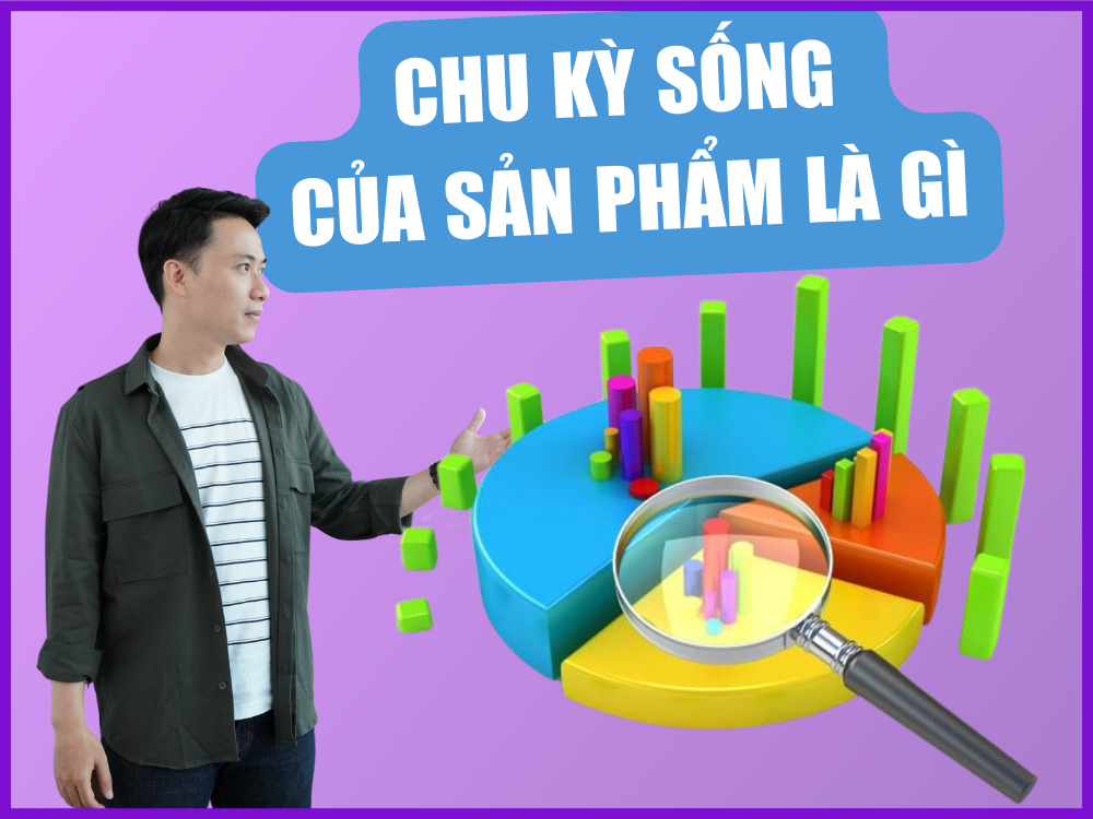 Chu kỳ sống của sản phẩm là gì