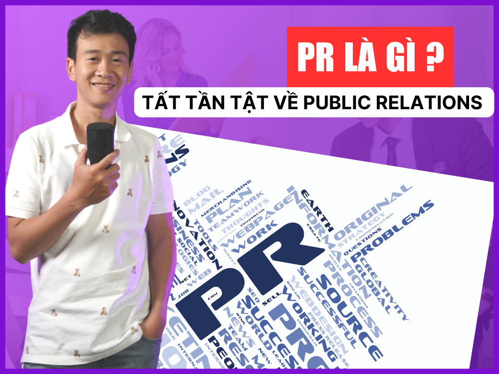 PR là gì? Tất tần tận những kiến thức cần biết về PR trong Marketing